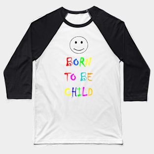 Born to be child Baseball T-Shirt